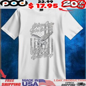 All gave some some gave all veterans against Trump t shirt