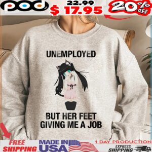 Anime dance catgirl unemployed but her feet giving me a job anime shirt