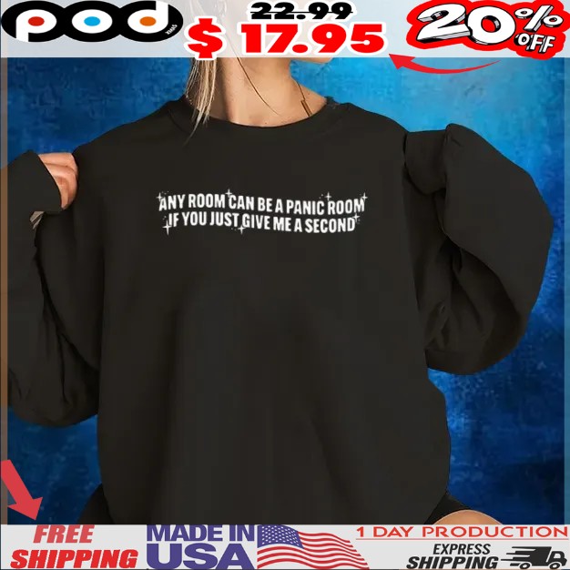Any room can be a panic room if you just give me a second bling bling shirt