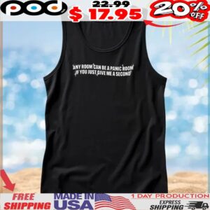 Any room can be a panic room if you just give me a second bling bling shirt