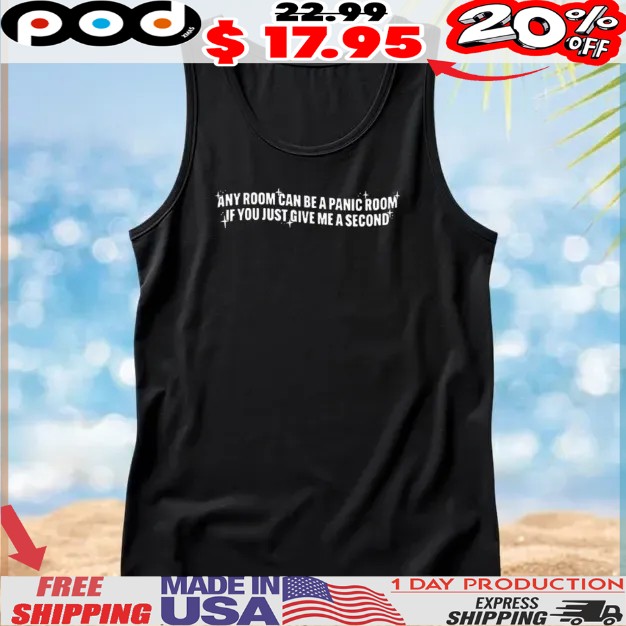Any room can be a panic room if you just give me a second bling bling shirt