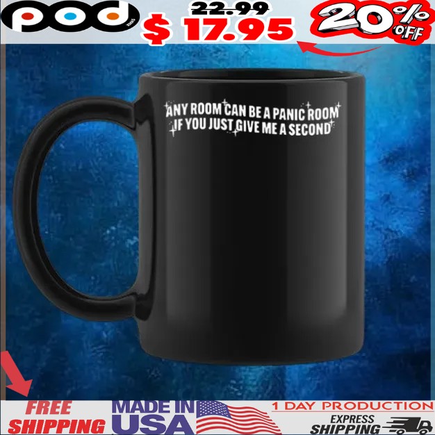 Any room can be a panic room if you just give me a second bling bling shirt