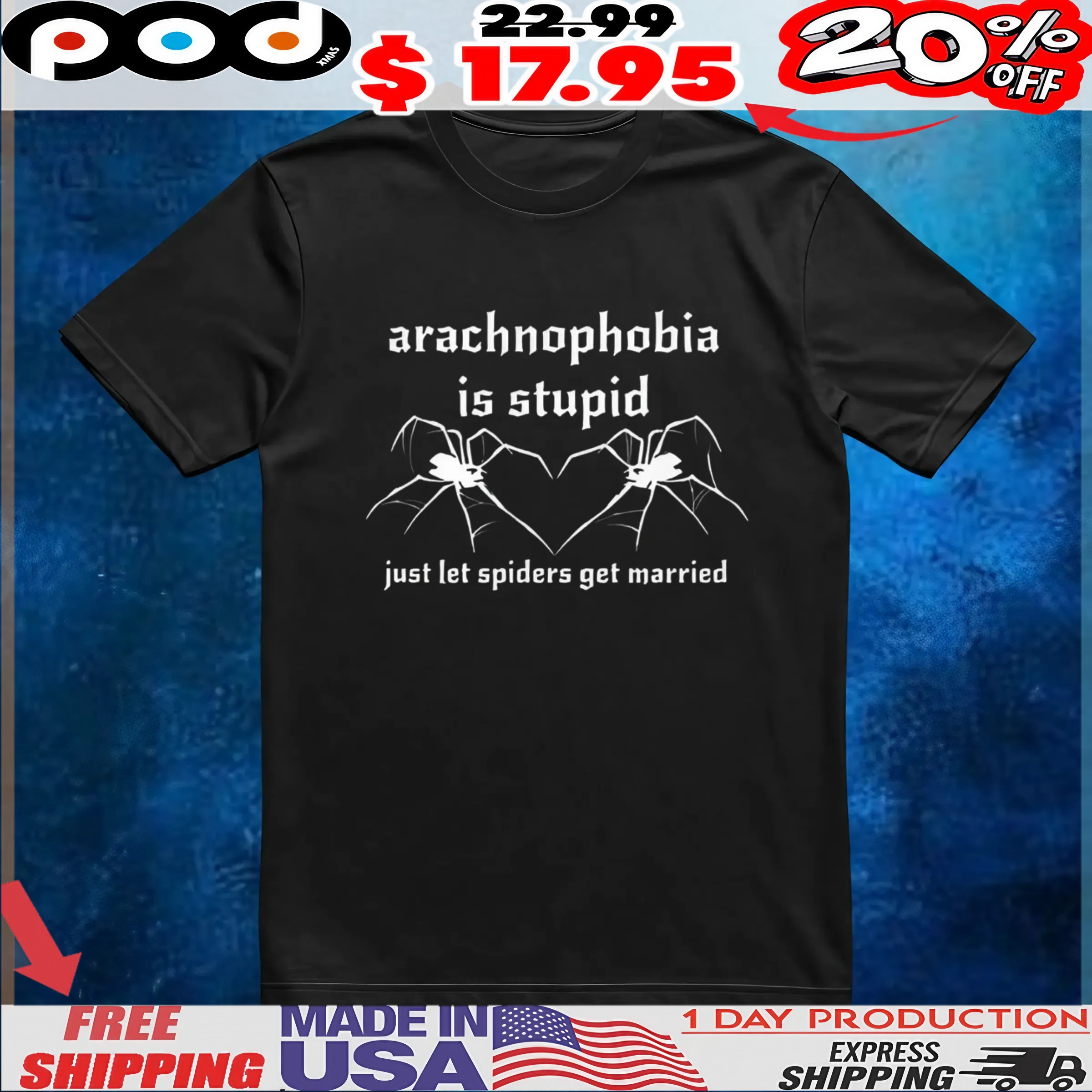 Arachnophobia is stupid just let the spiders get married t shirt