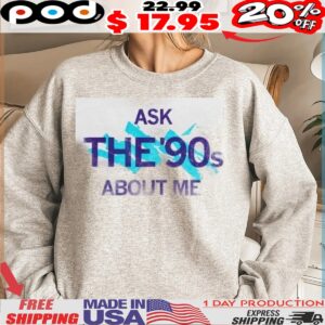 Ask the 90’s about me 2025 shirt