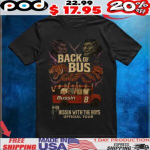 BACK OF BUS BUSSIN WITH THE BOYS OFFICIAL TOUR T Shirt