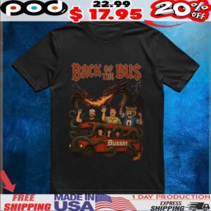 BACK of the BUS bussin T Shirt