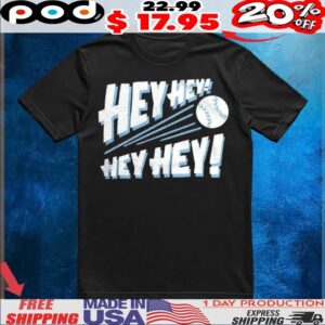 Baseball hey hey hey hey shirt