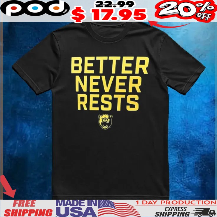Baylor Bears better never rests Logo t shirt Baylor Bears better never rests Logo t shirt