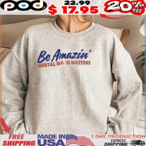 Be Amazin’ mental health matters shirt
