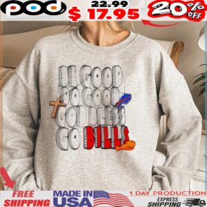 Be good do good God bless go Buffalo Bills shirt