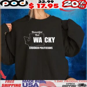 Beautiful but WACKY crooked politicians map T Shirt
