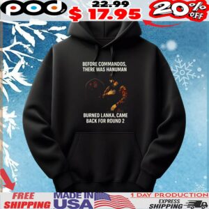 Before commandos there was hanuman burned lanka came back for round 2 t shirt