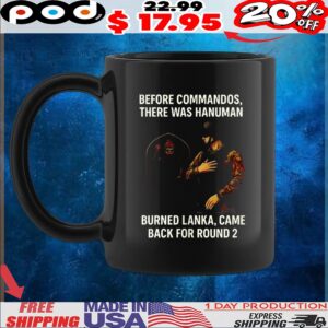 Before commandos there was hanuman burned lanka came back for round 2 t shirt