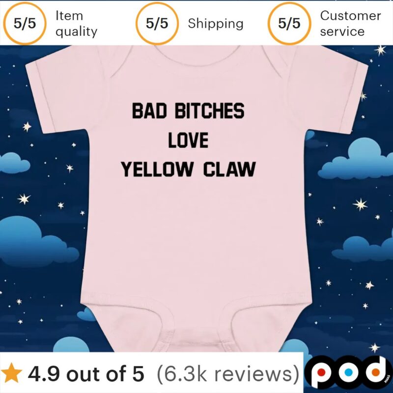 Bad bitches love yellow claw t shirt