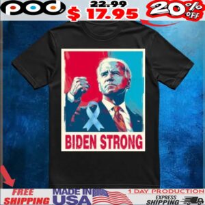Biden Strong Support Joe Biden on His Fight Against Prostate Cancer Awareness T Shirt