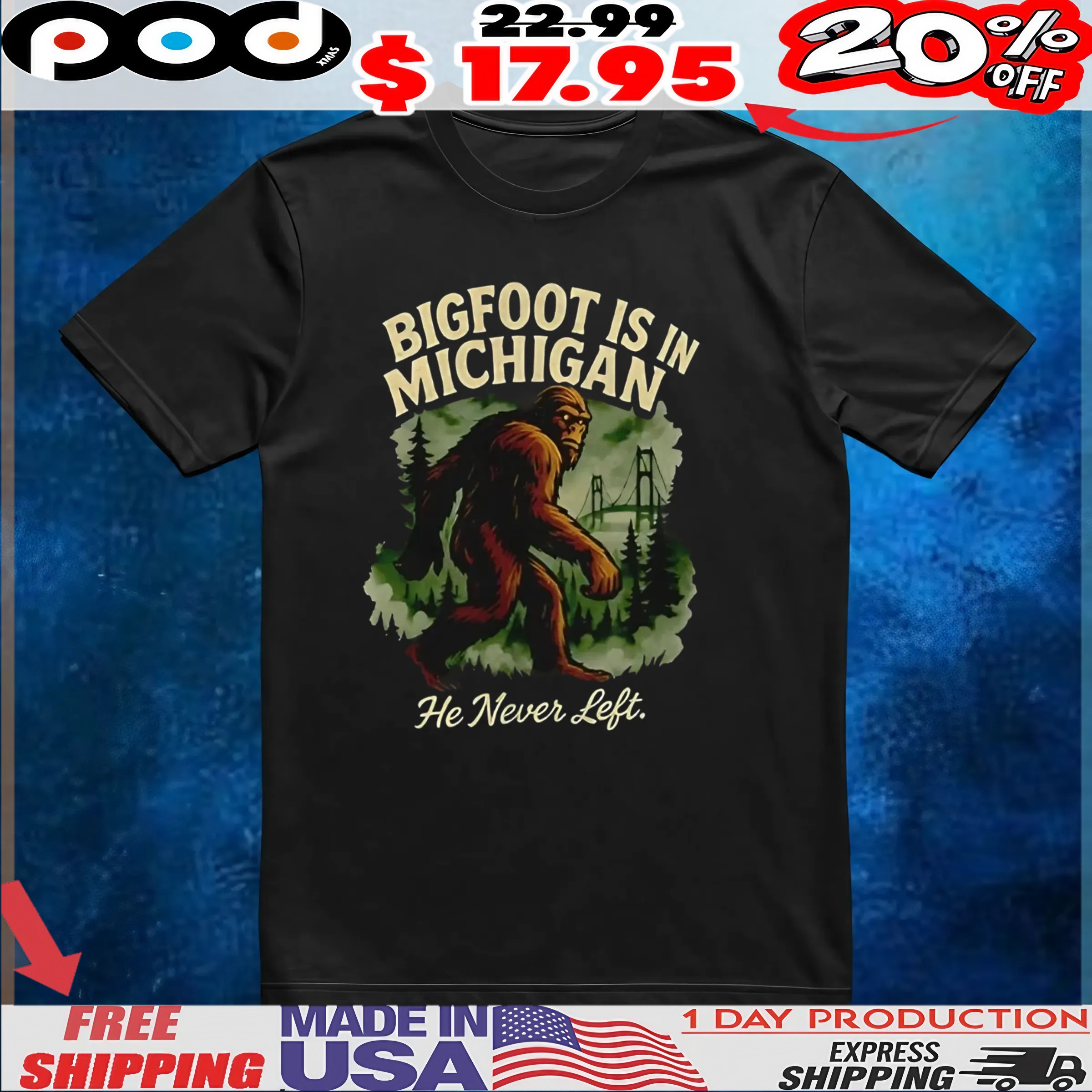 Bigfoot is in Michigan he never left t shirt