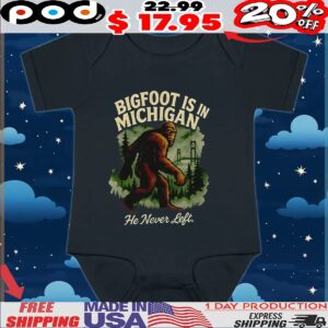 Bigfoot is in Michigan he never left t shirt