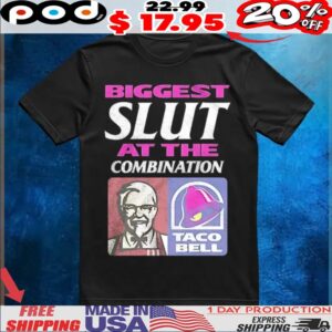 Biggest slut at the combination KFC and Taco Bell t shirt