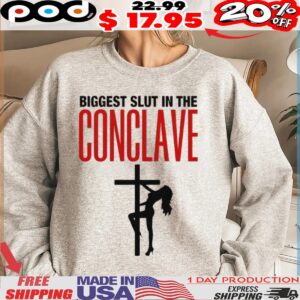 Biggest slut in the conclave shirt