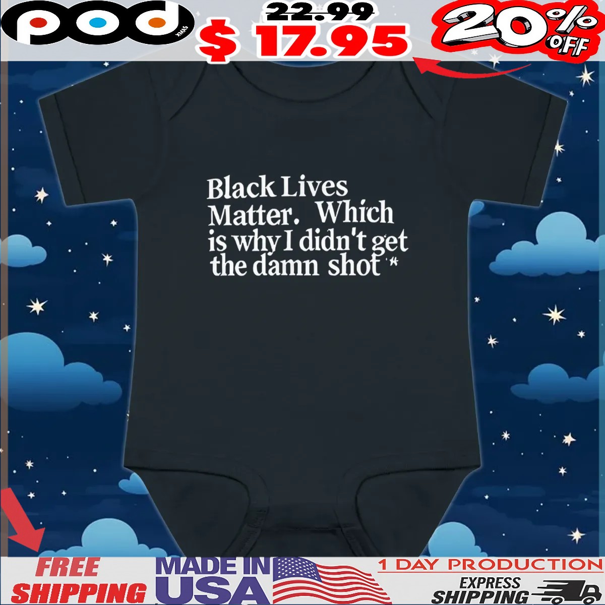 Black lives matter which is why I didn’t get the damn shot t shirt