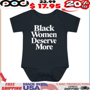 Black women deserve more T Shirt