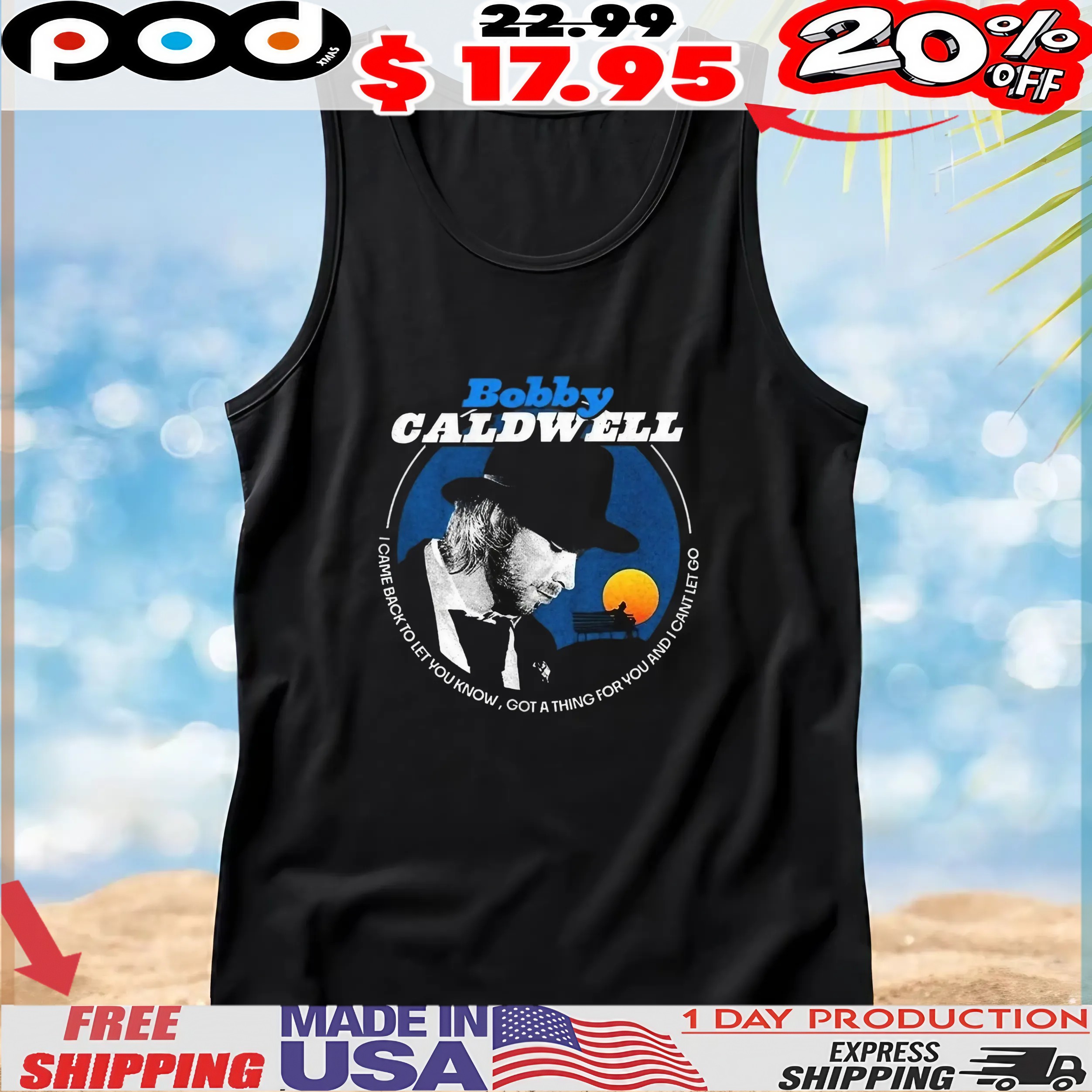 Bobby Caldwell I Came Back To Let You Know Got A Thing For You And I Cant Let Go t shirt Bobby Caldwell I Came Back To Let You Know Got A Thing For You And I Cant Let Go t shirt
