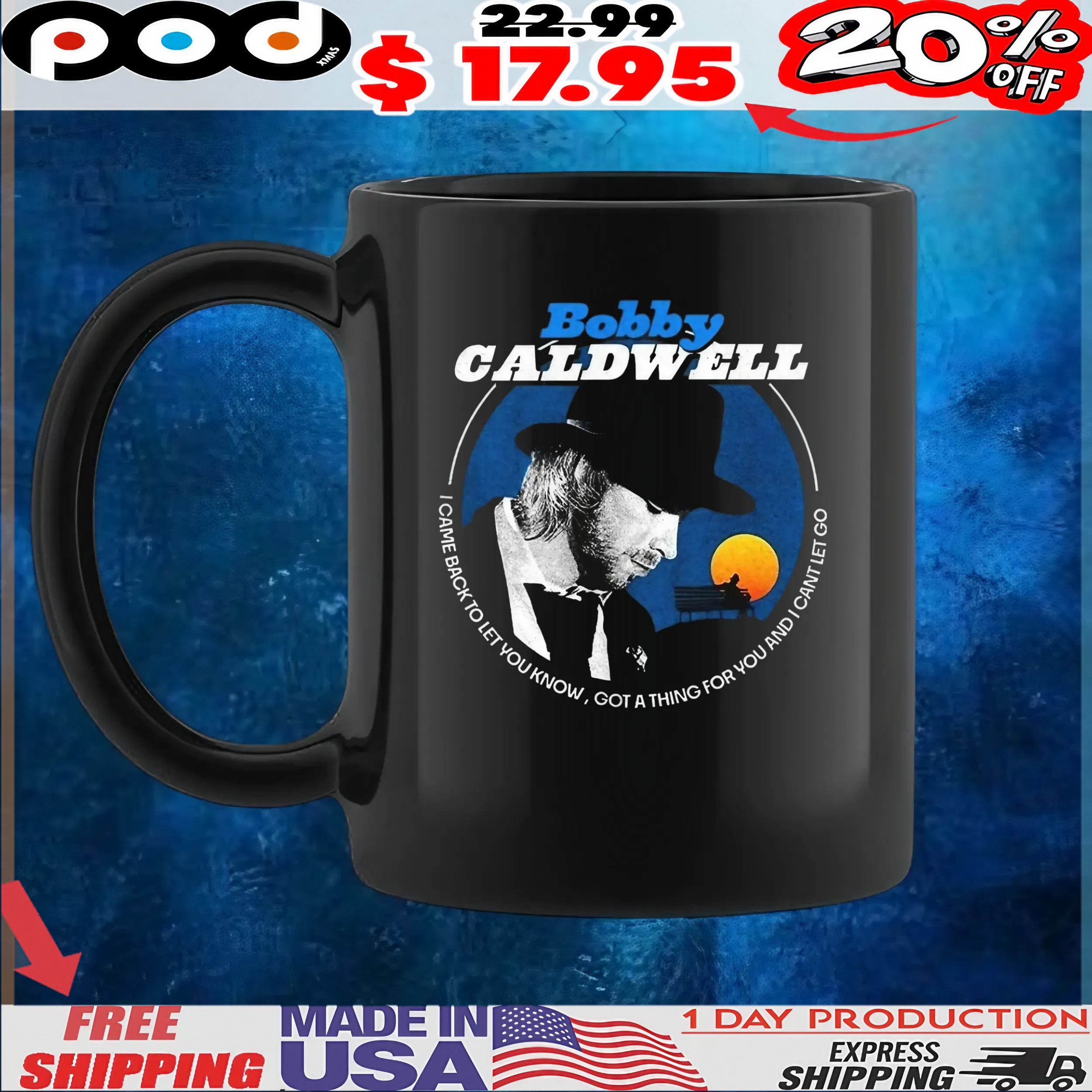 Bobby Caldwell I Came Back To Let You Know Got A Thing For You And I Cant Let Go t shirt Bobby Caldwell I Came Back To Let You Know Got A Thing For You And I Cant Let Go t shirt