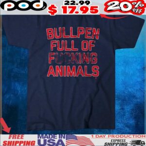 Bullpen Full of Fucking Animals T Shirt