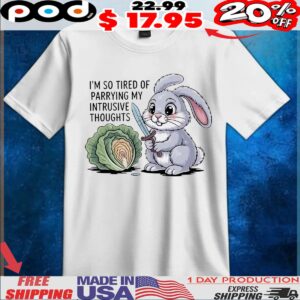 Bunny I’m so tired of parrying my intrusive thoughts T Shirt
