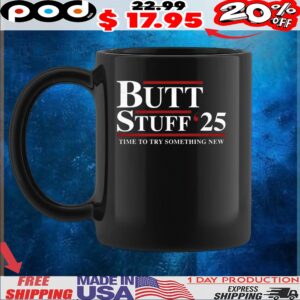Butt Stuff 2025 time to try something new t shirt