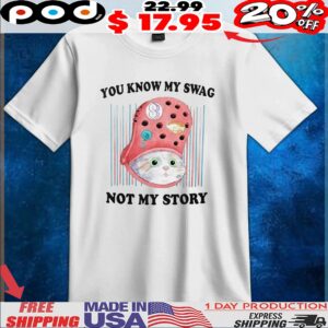 Cat Crocs You Know My Swag Not My Story t shirt