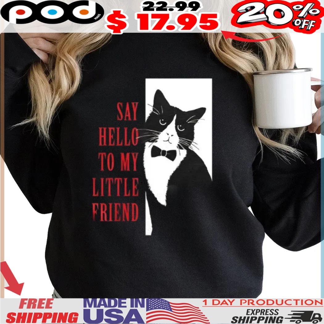 Cat X the Scarface say hello to my little friend poster shirt