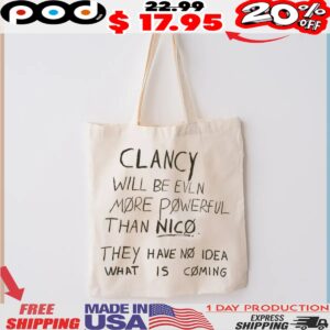 Clancy Will Be Even More Powerful Than Nico They Have No Idea What Is Coming Shirt