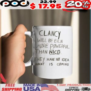 Clancy Will Be Even More Powerful Than Nico They Have No Idea What Is Coming Shirt