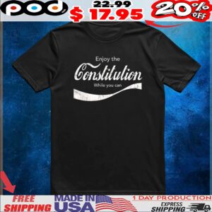 Constitution Cola enjoy the Constitution while you can shirt
