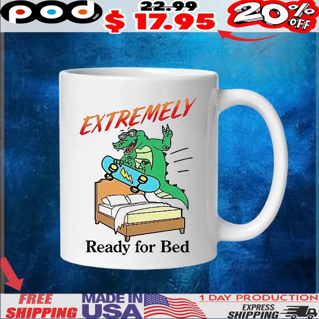Crocodile Skateboarding Extremely Ready For Bed t shirt Crocodile Skateboarding Extremely Ready For Bed t shirt