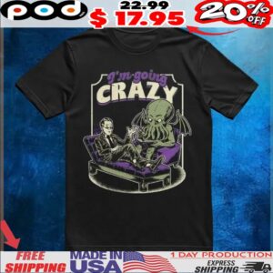 Cthulhu as a therapist I’m going crazy t shirt