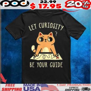 Curious cat with a map let curiosity be your guide t shirt
