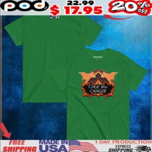 Curse You Cancer T Shirt