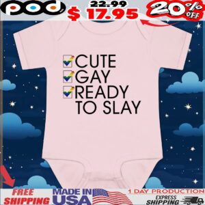 Cute gay ready to slay t shirt