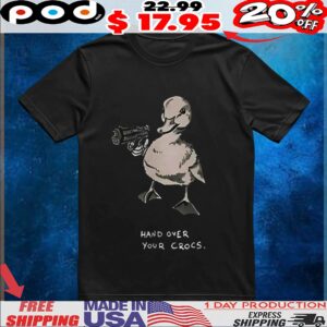 Duck hand over your crocs t shirt