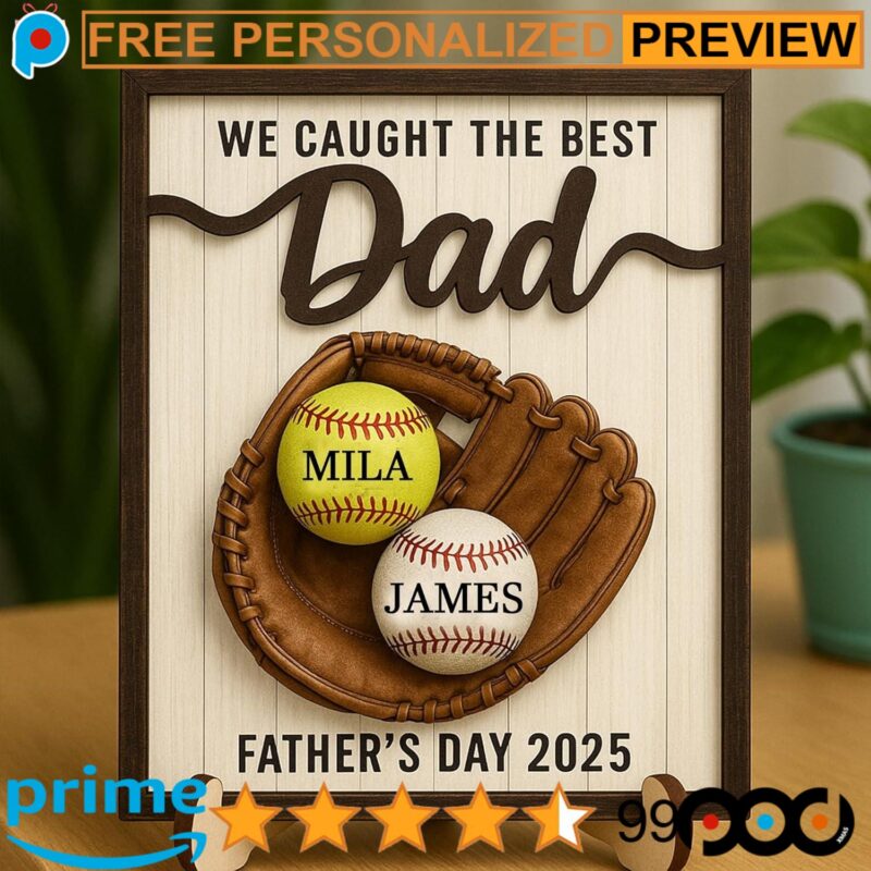 Baseball We Caught The Best Dad Custom Kid's Name Father's Day 2-Layered Wooden Plaque With Stand