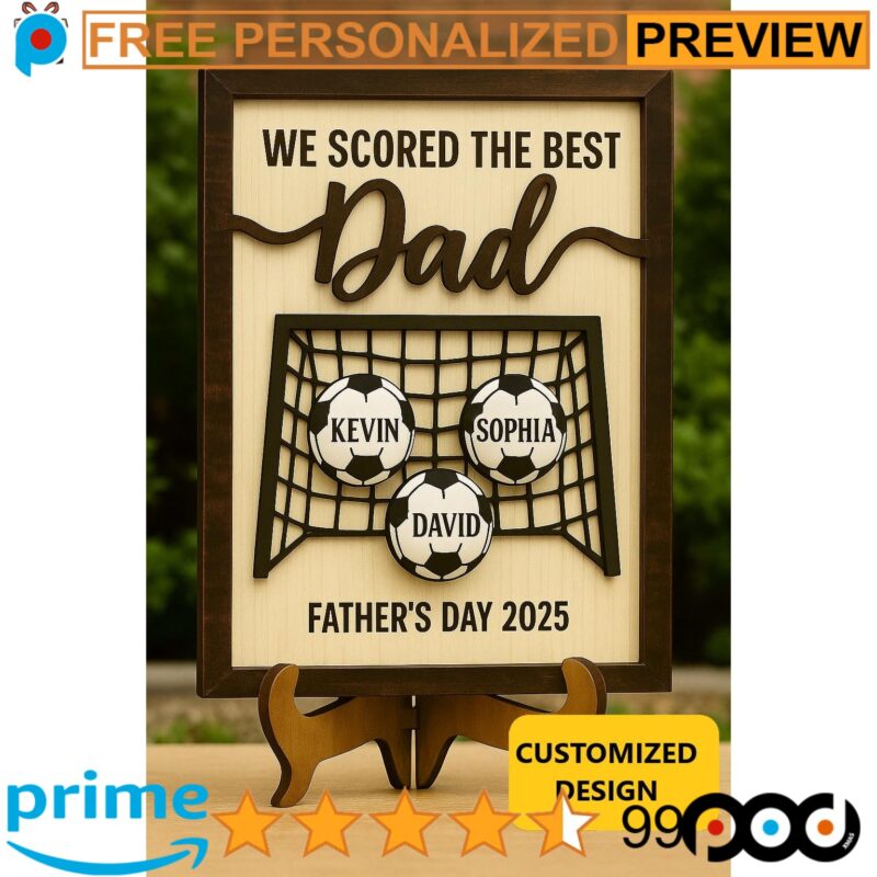 Personalized We Score The Best Dad Football Soccer Custom Kid's Name Father's Day 2-layer Wooden Sign With Stand