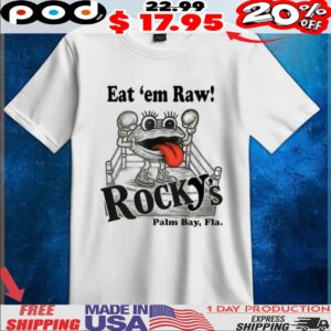 Eat ’em raw Rocky’s Palm Bay Fl t shirt