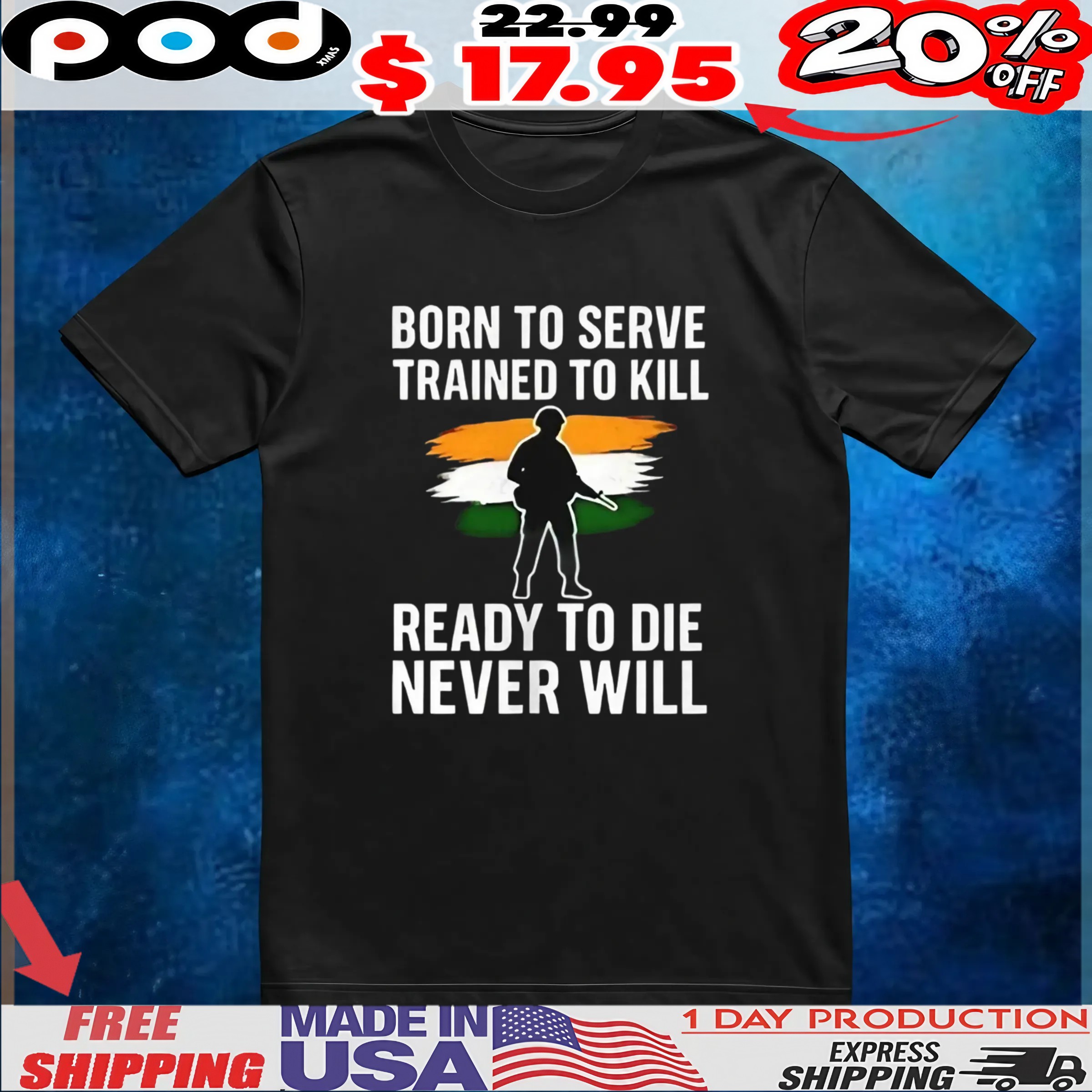 Born to serve trained to kill ready to die never will t shirt