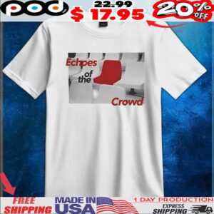 Echoes Of The Crowd Empty Seats t Shirt