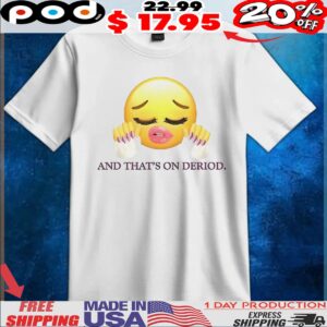 Emoji And That’s On Deriod T Shirt