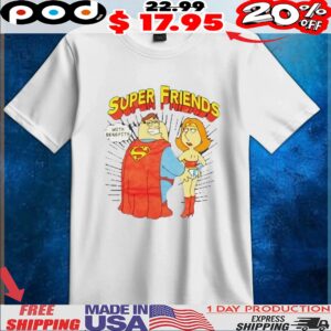Family Guy Super Friends with benefits t shirt