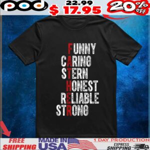 Fathers funny caring stern honest reliable strong t shirt