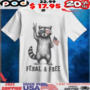 Feral And Free Raccoon Independence Day T Shirt